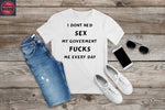 418. SEX AND GOVERMENT, Custom Made Shirt, Personalized T-Shirt,