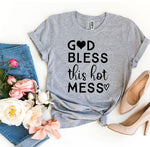 God Bless This Hot Mess T-shirt