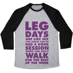LEG DAYS ARE LIKE SEX UNISEX TRI-BLEND BASEBALL TEE
