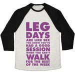 LEG DAYS ARE LIKE SEX UNISEX TRI-BLEND BASEBALL TEE